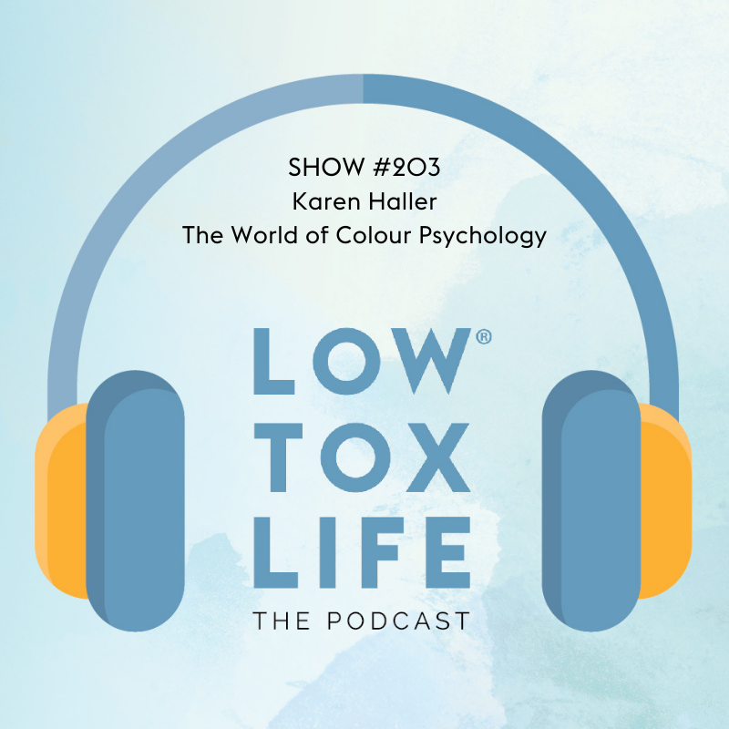 Show #203 – The World of Colour Psychology with Karen Haller – Low Tox Life