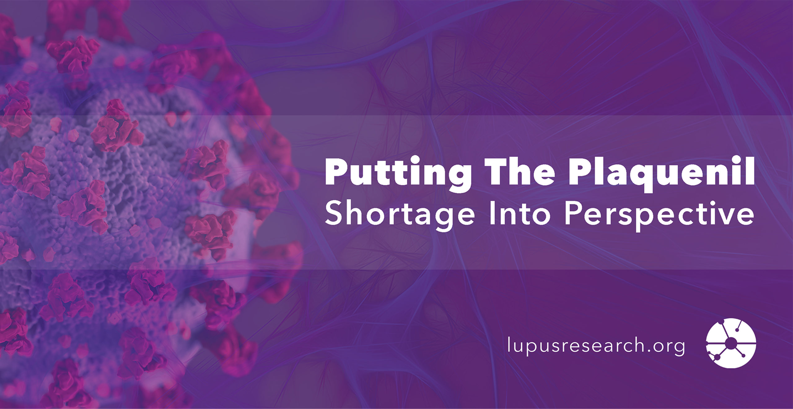 MARCH 26 STATEMENT: Lupus Research Alliance Puts Plaquenil (Hydroxychloroquine) Shortage into Perspective for Lupus Community - Lupus Research Alliance