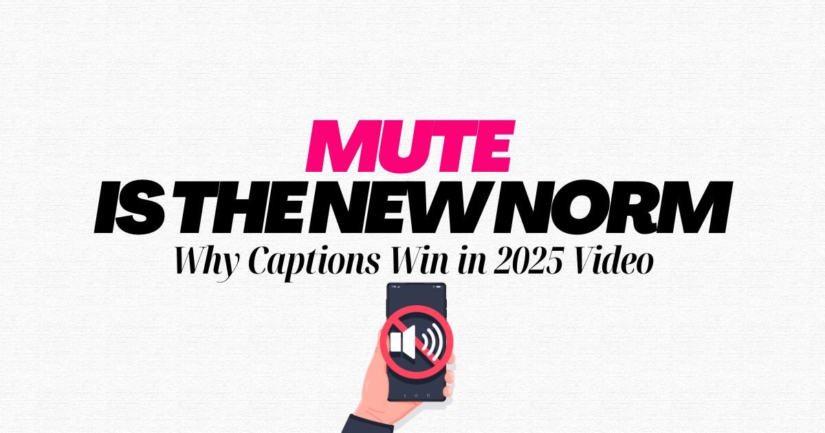 Mute Is the New Norm: Why Captions Win in 2025 Video | Manchester Digital