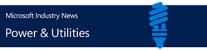 Microsoft Power and Utilities News – May 2016 installment - Microsoft Industry Blogs