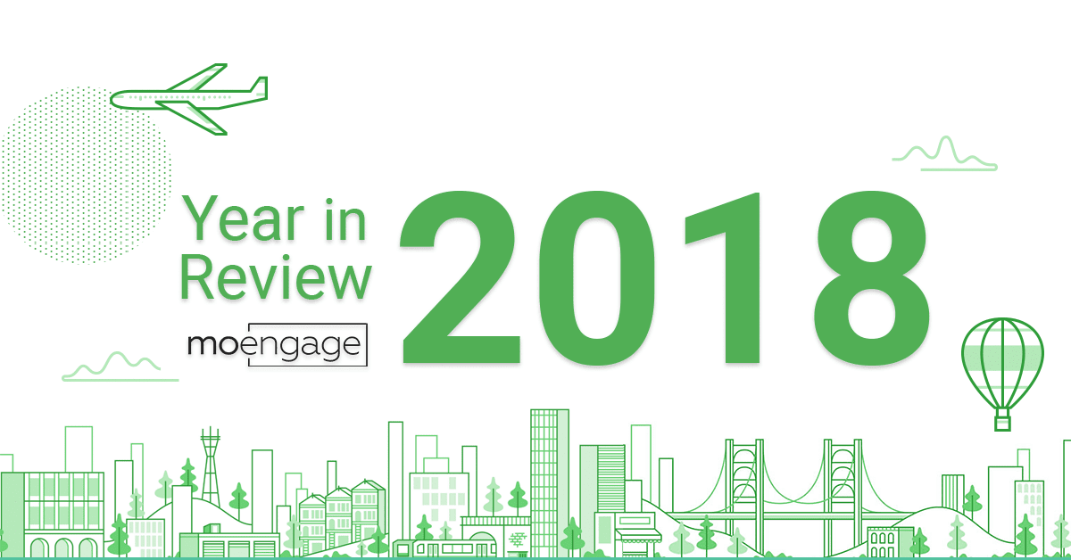 Year in Review 2018: Snippets From MoEngage Growth Story | MoEngage