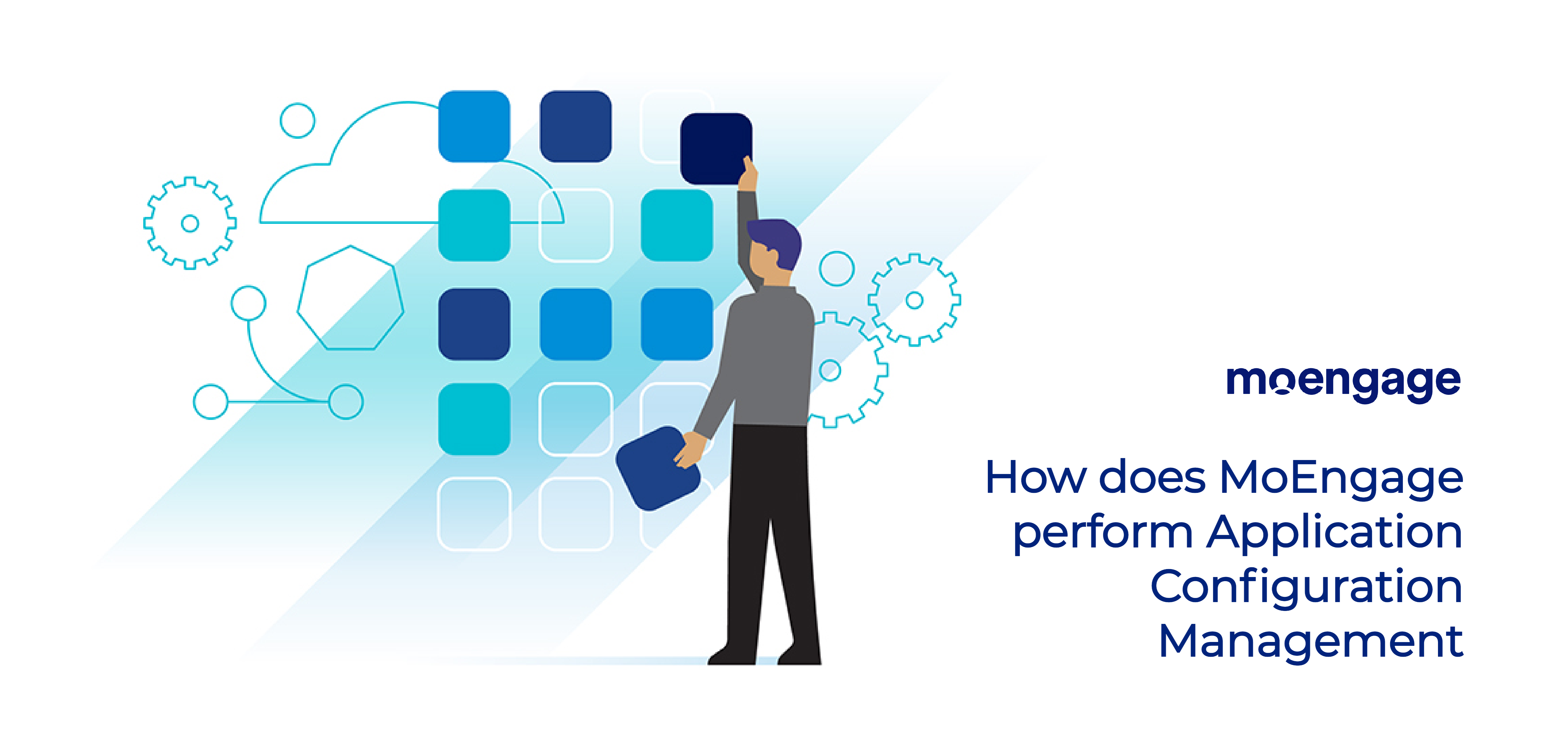 #TechAtMoEngage:How Does MoEngage Perform Application Configuration Management | MoEngage