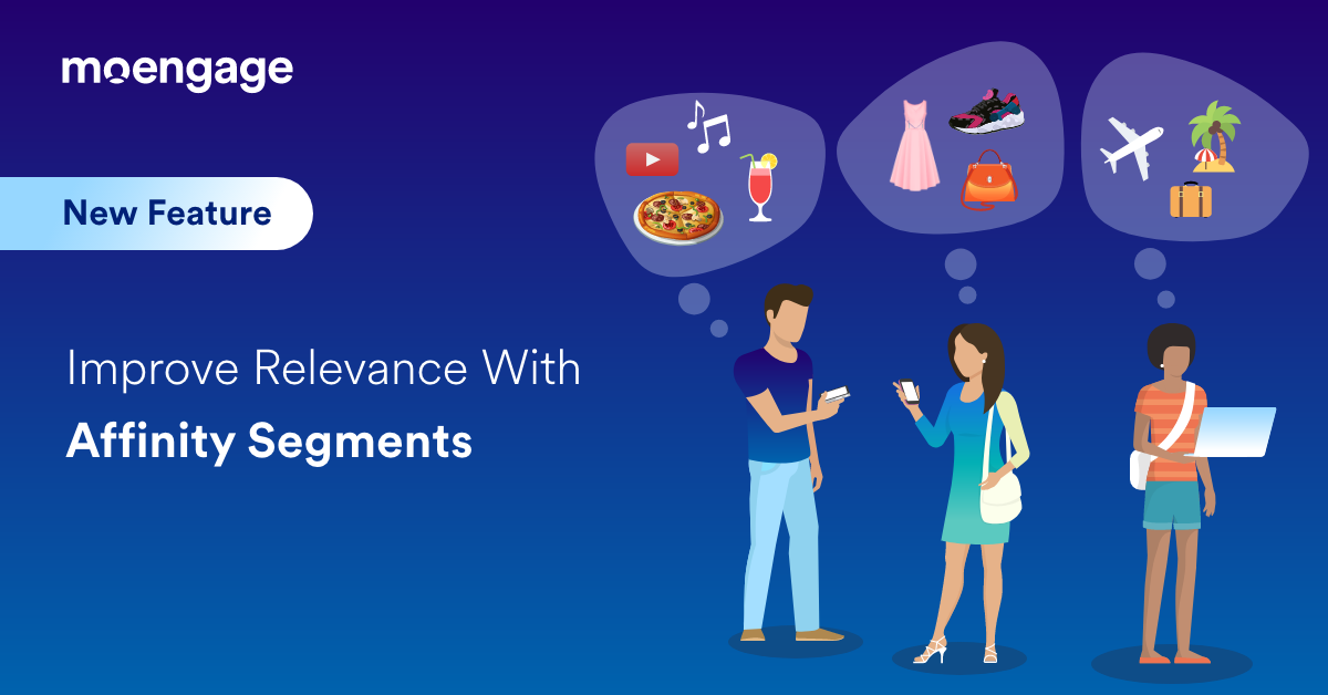 [New Feature] Introducing Affinity Segments on MoEngage | MoEngage