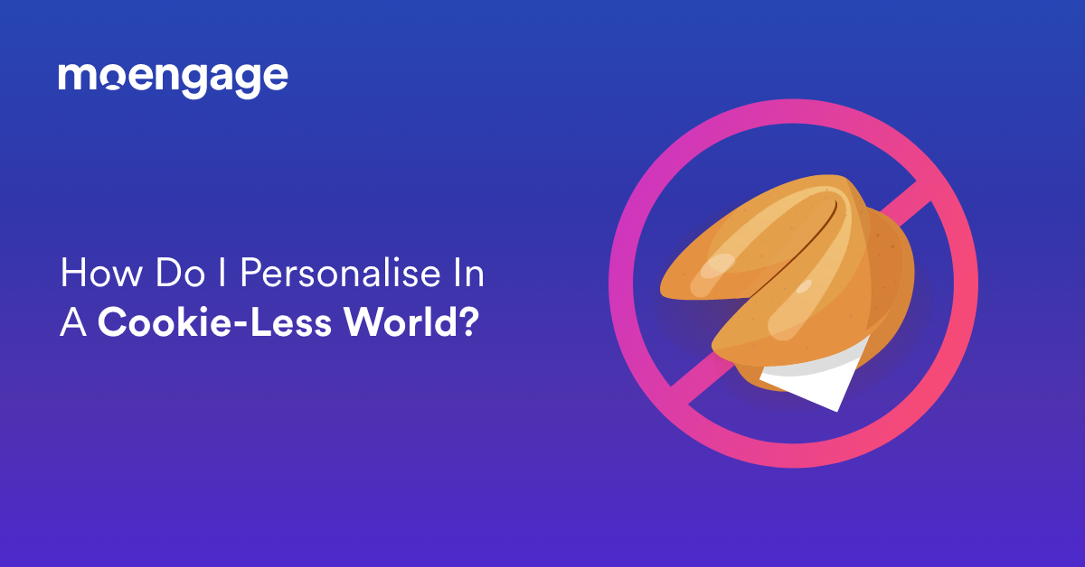 Ask Arbie : How do I Personalise in a Cookie-less World? | MoEngage
