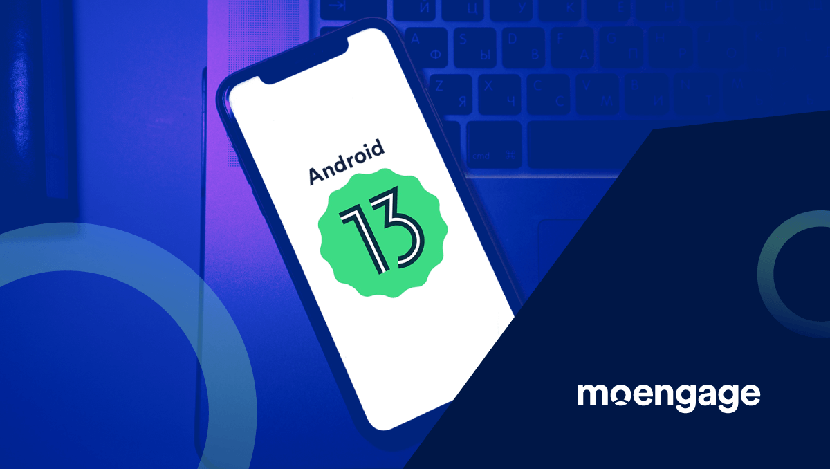 Android 13: Push Notification Opt-ins Are Here | MoEngage