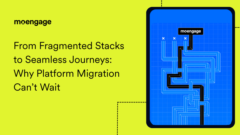 Your Customer Journeys Aren’t Broken. Your Tech Stack Is! | MoEngage