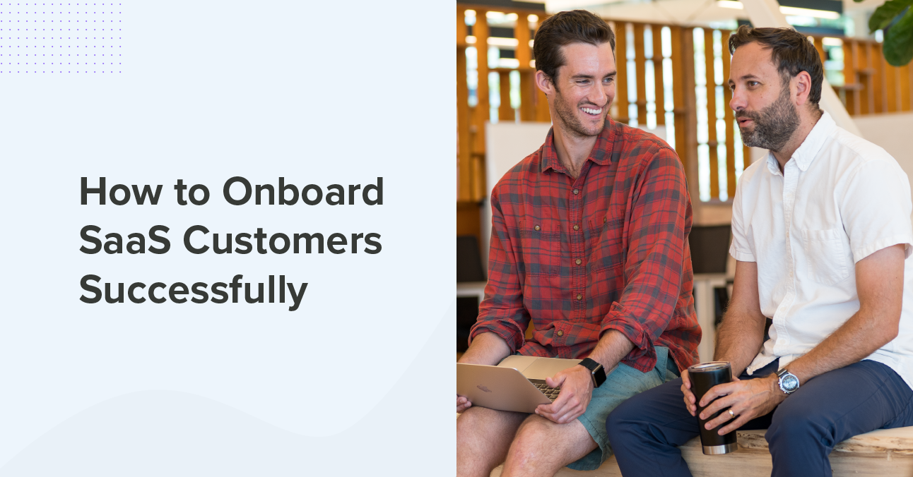 How to Onboard SaaS Customers Successfully