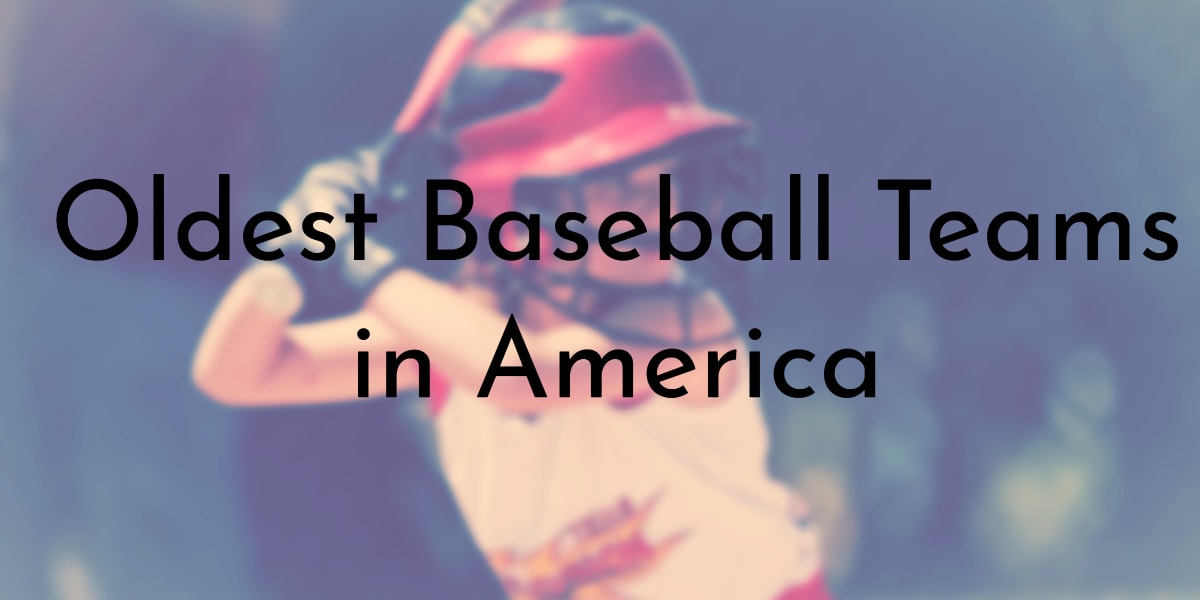 10 Oldest Baseball Teams in America - Oldest.org