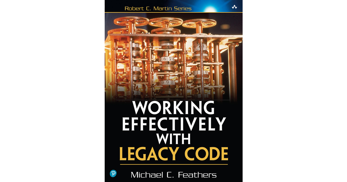 Working Effectively with Legacy Code [Book]