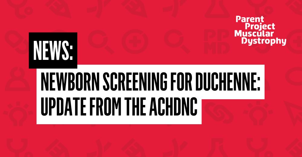 The Future of Newborn Screening for Duchenne: Moving Forward After the ACHDNC's Dissolution - Parent Project Muscular Dystrophy