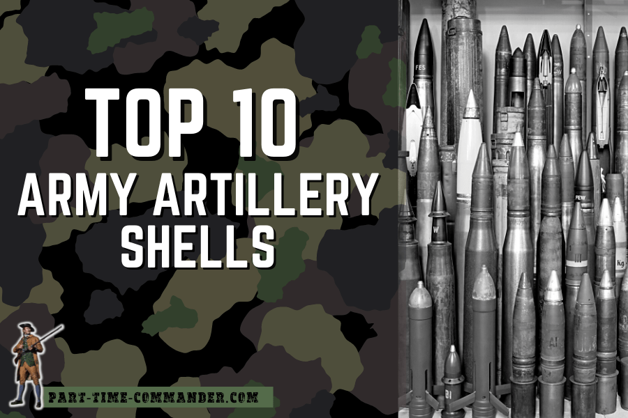 Top 10 Artillery Shells of All Time: Best Artillery Rounds