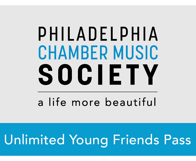 Unlimited Young Friends Pass - Philadelphia Chamber Music Society