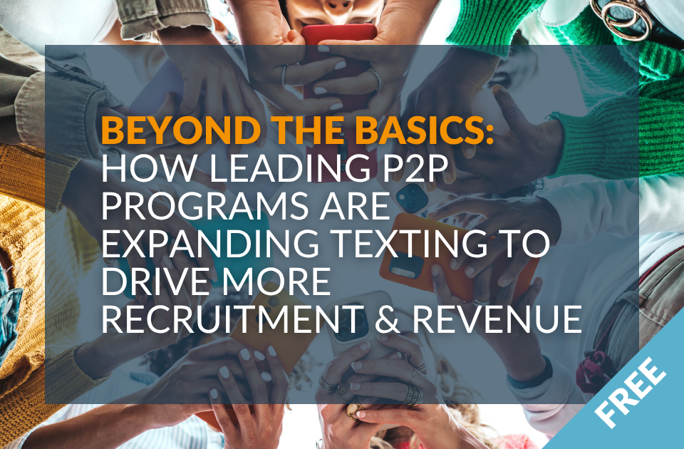 Beyond the Basics: How Leading P2P Programs Are Expanding Texting to Drive More Recruitment and Revenue - Sponsored by Tatango - Peer-to-Peer Professional Forum