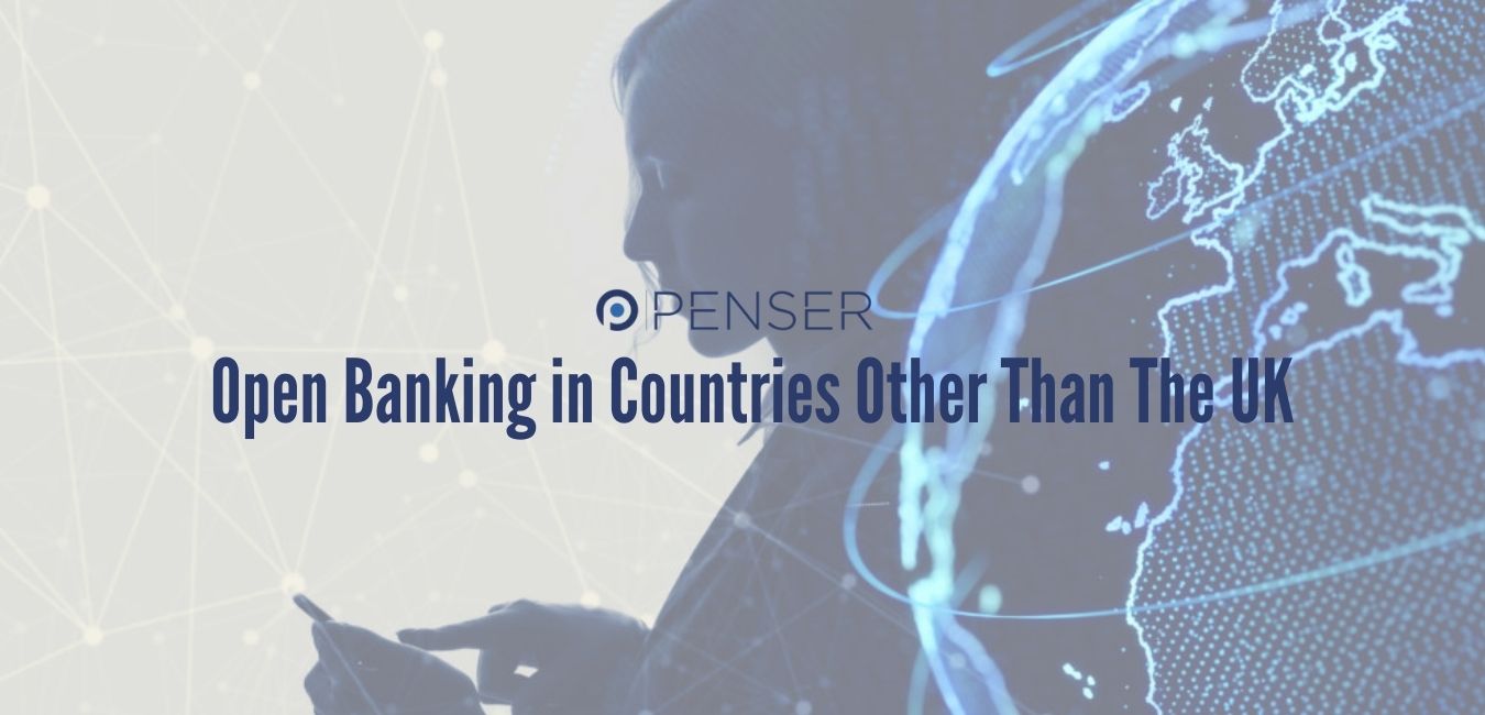 Open Banking in Countries Other Than The UK - Penser