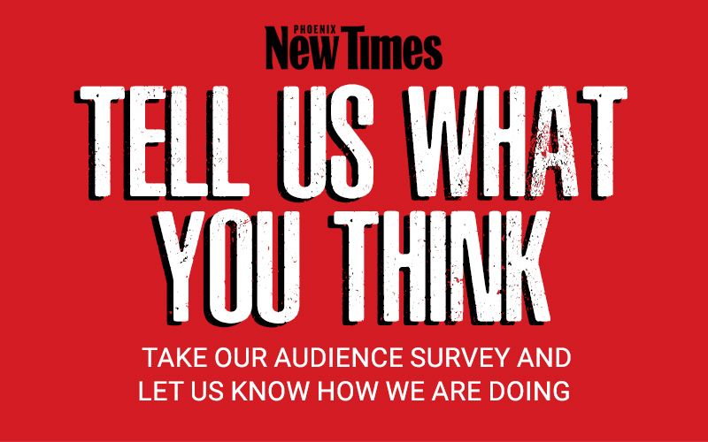 We want your feedback: Take the New Times audience survey | Phoenix New Times