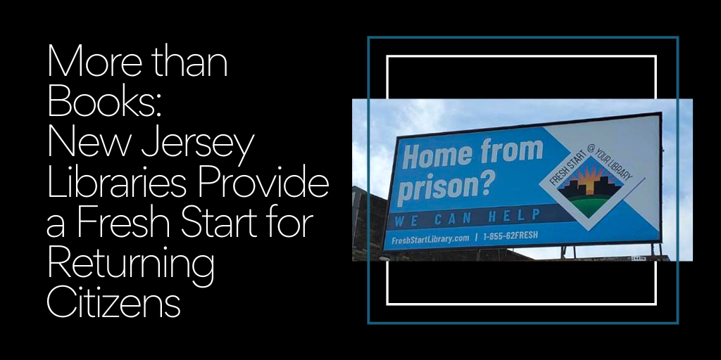 More than Books: New Jersey Libraries Provide a Fresh Start for Returning Citizens - Policy Research Associates