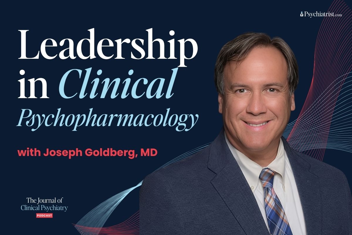 Leadership in Clinical Psychopharmacology with Dr. Joe Goldberg