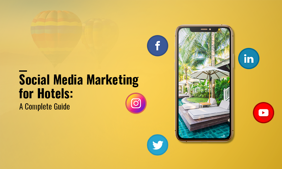 Mastering Social Media Marketing for Hotels: Your Ultimate Guide