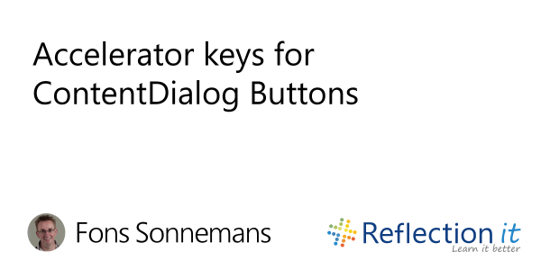 Accelerator keys for ContentDialog Buttons - Reflection IT