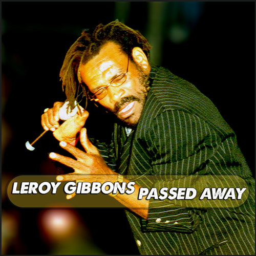 The reggae community mourns the loss of Leroy Gibbons. - Reggae Vibes