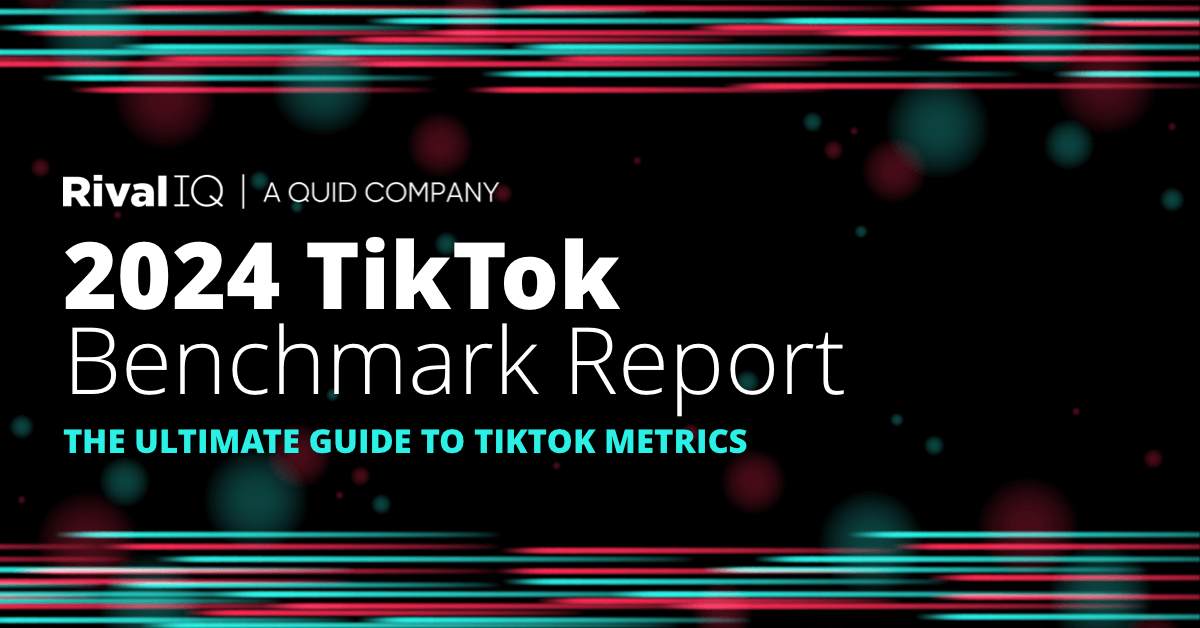 2024 TikTok Benchmark Report | Rival IQ