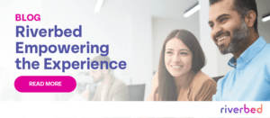 Riverbed Empowering the Experience | Riverbed