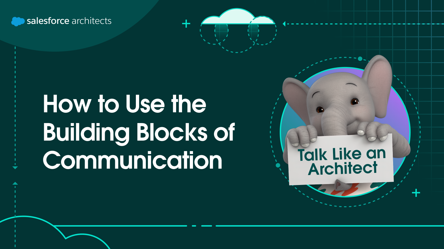 Talk Like an Architect: Using the Building Blocks of Communication