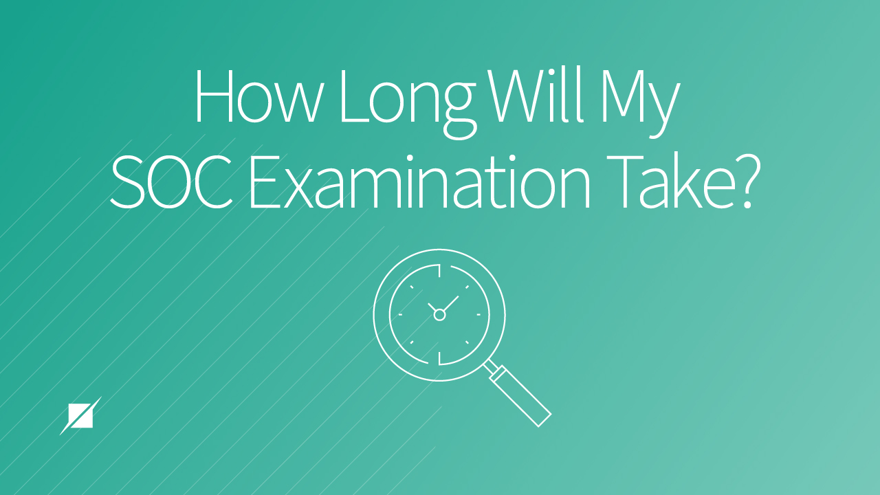 How Long Does a SOC Examination Take? | Schellman