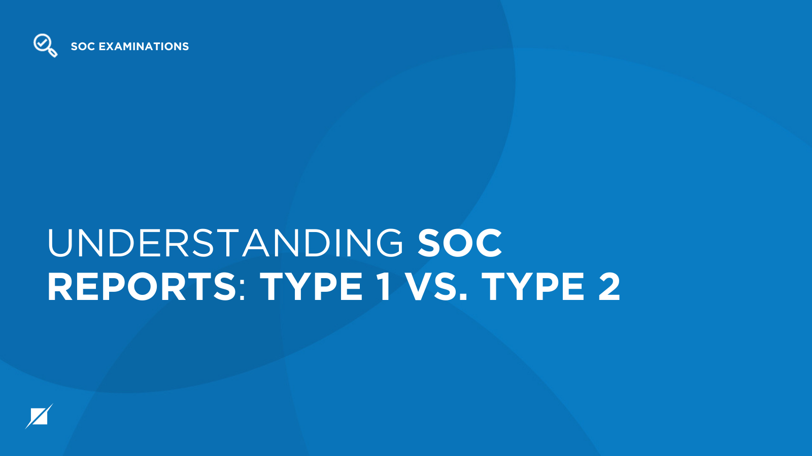 Understanding SOC Reports: Type 1 vs Type 2 | Schellman