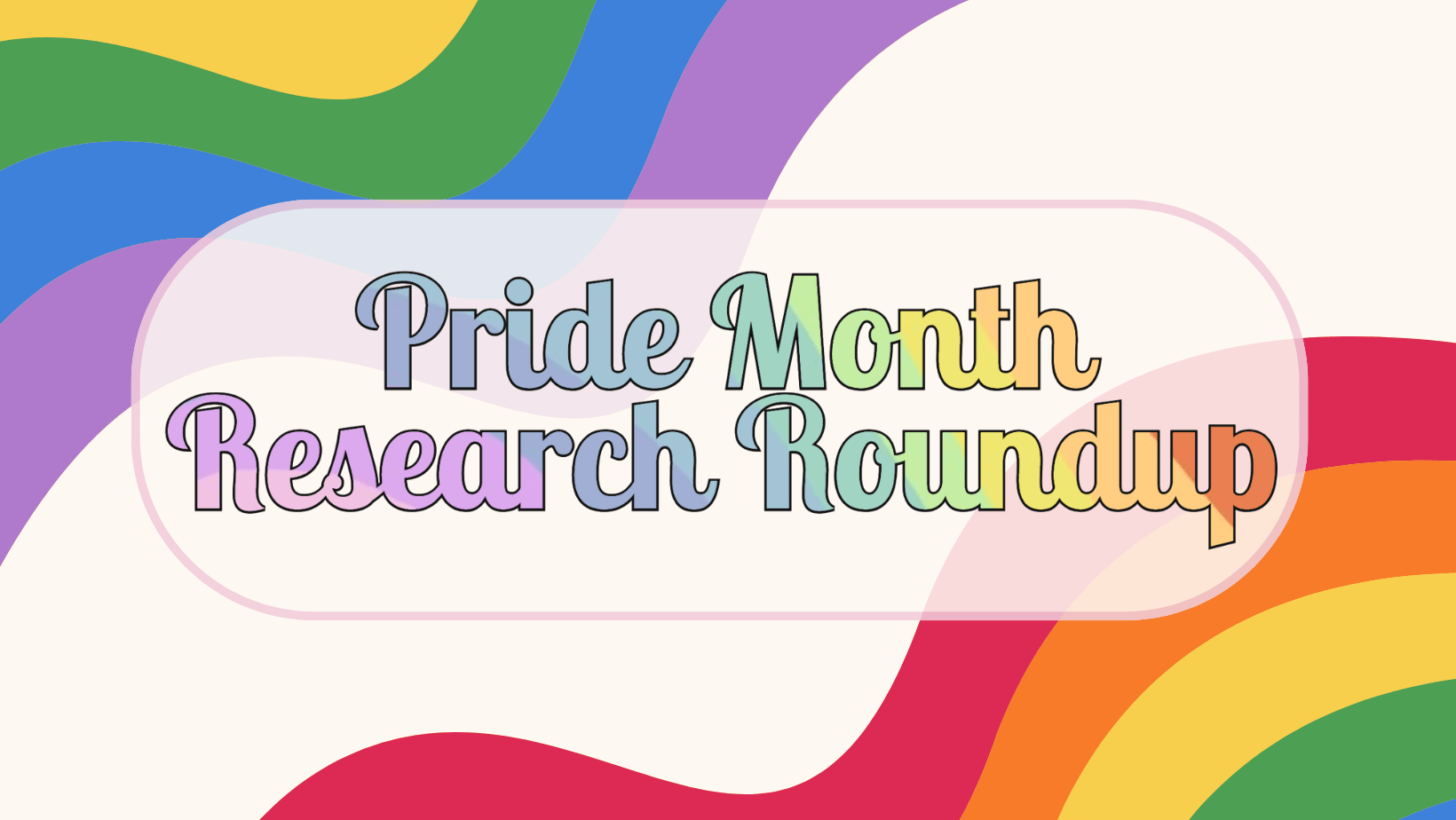 Happy Pride Month! LGBTQ+ Research Roundup - Sex and Psychology