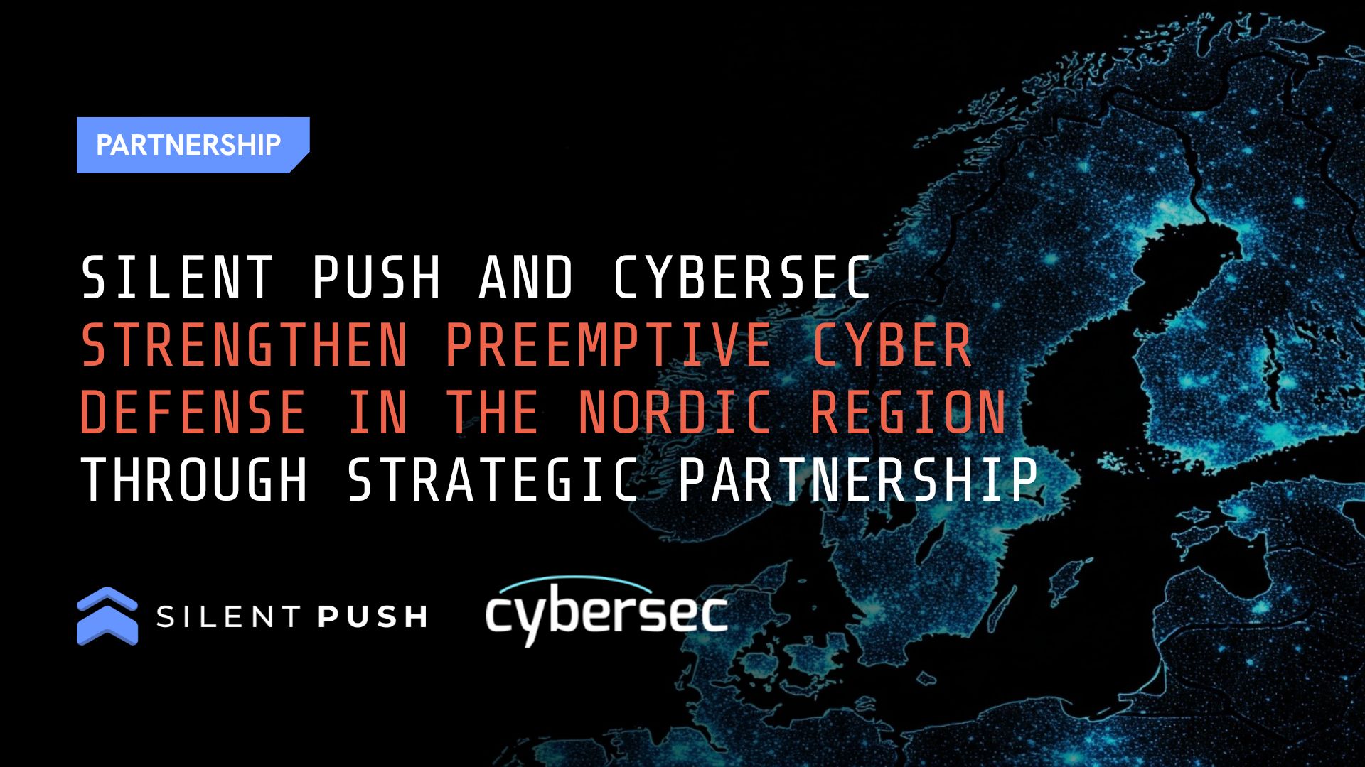 Silent Push and Cybersec Strengthen Preemptive Cyber Defense In The Nordic Region Through Strategic Partnership - Silent Push