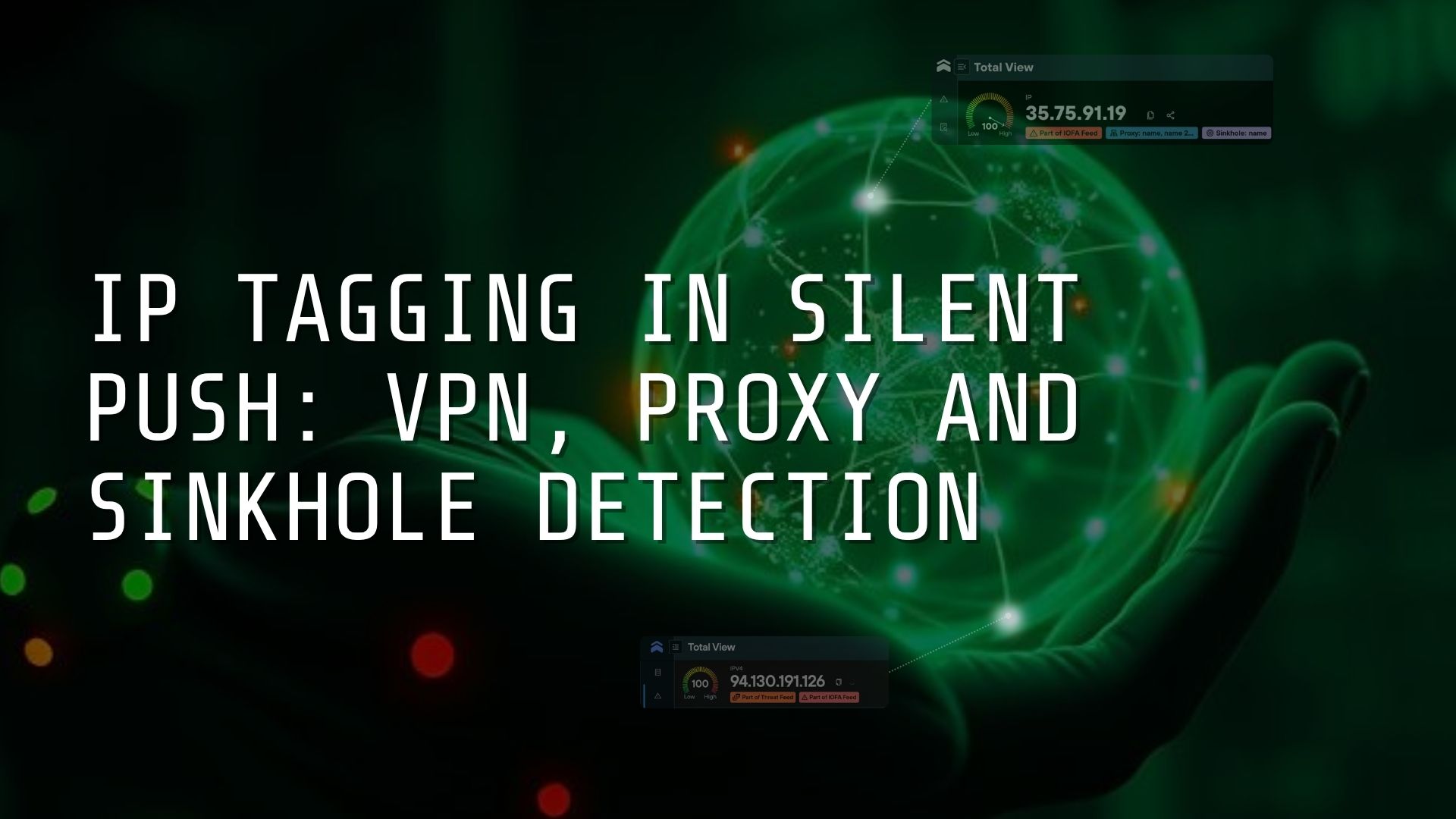 IP Tagging in Silent Push: VPN, Proxy and Sinkhole Detection