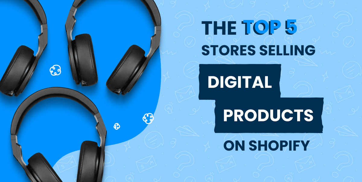 The Top 5 Stores Selling Digital Products on Shopify | SmartrMail Email Marketing Blog