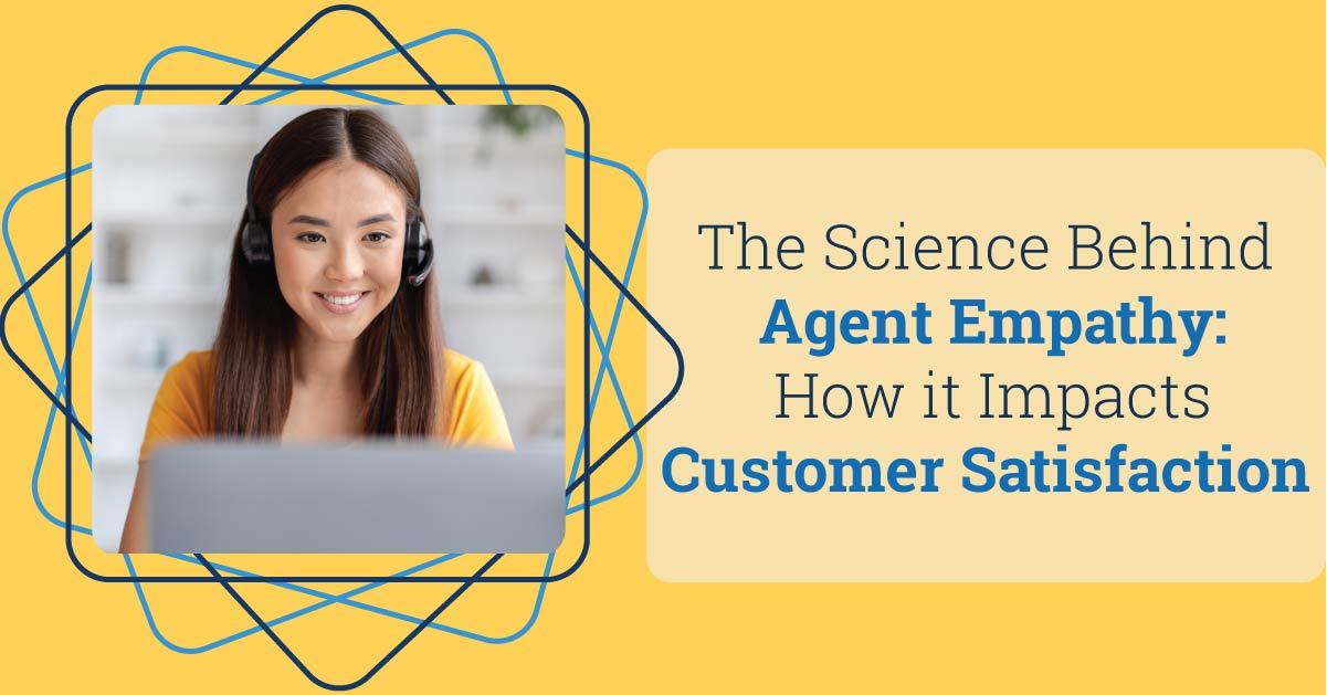 The Science Behind Agent Empathy: How it Impacts Customer Satisfaction