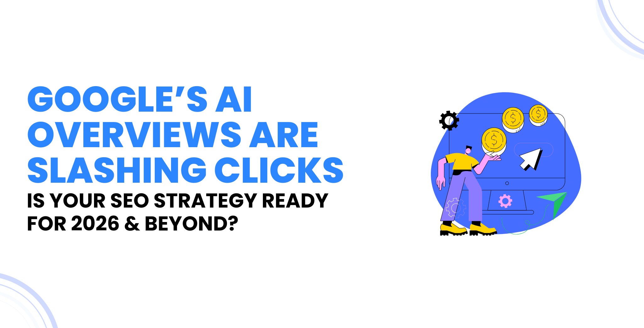 Google’s AI Overviews Are Slashing Clicks - Is Your SEO Strategy Ready for 2026 & Beyond? - STRYDE