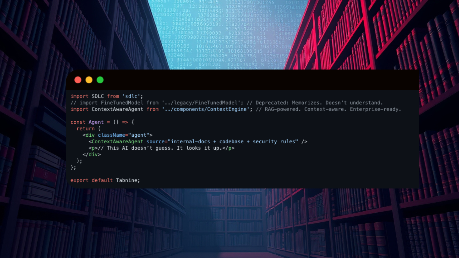 Your AI Doesn’t Need More Training—It Needs Context. - Tabnine