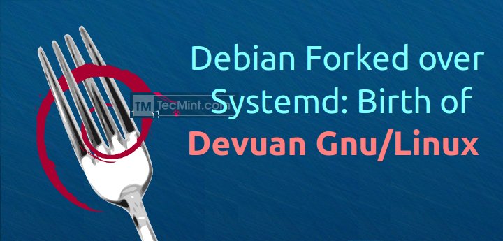 Debian Forked over systemd: Birth of Devuan GNU/Linux Distribution