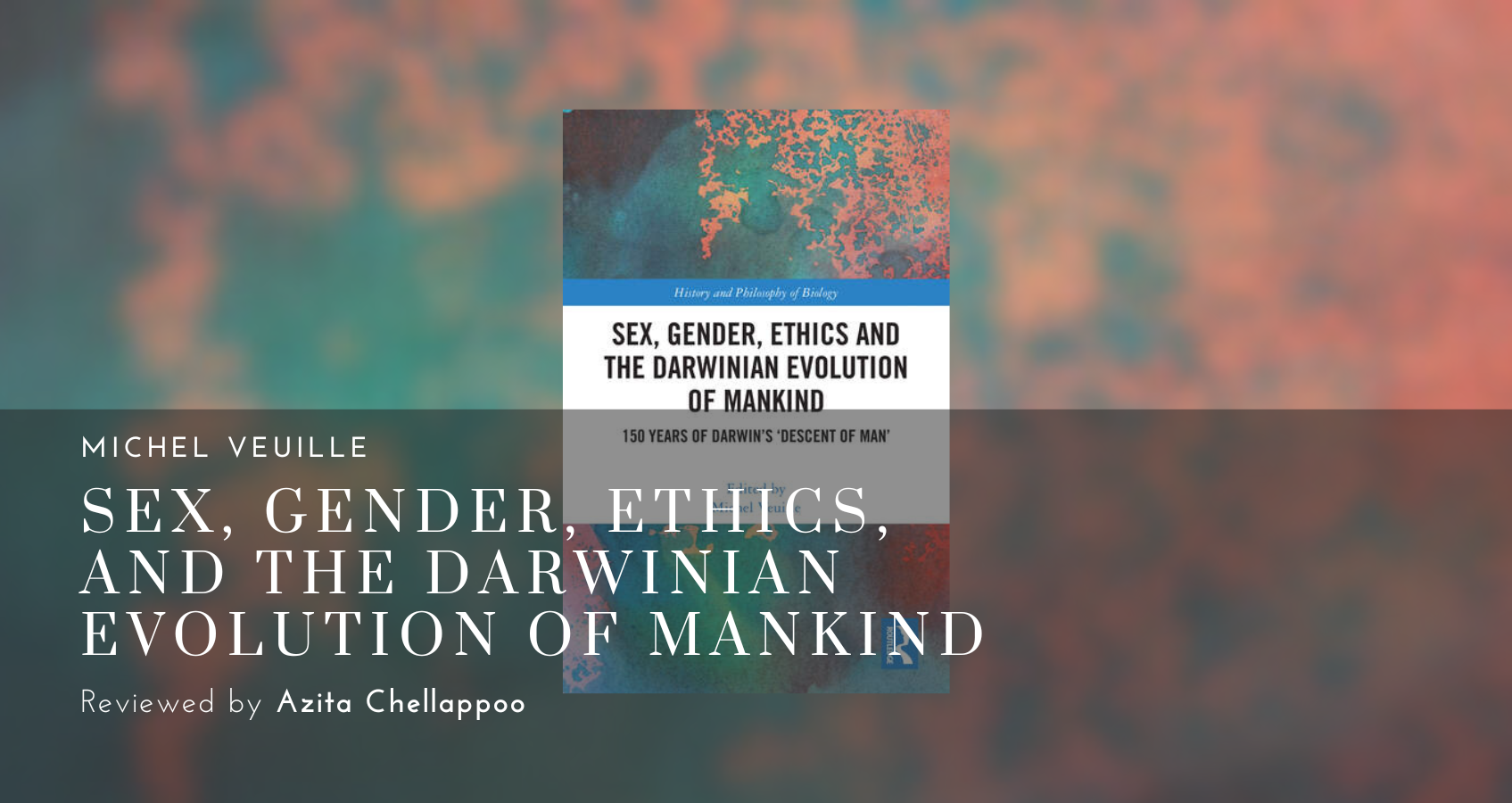 Michel Veuille, Sex, Gender, Ethics, and the Darwinian Evolution of Mankind | BJPS Review of Books
