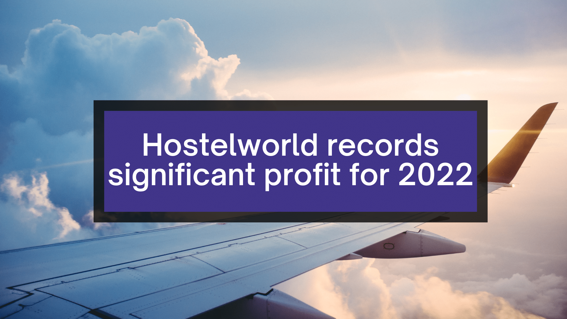 Hostelworld records SIGNIFICANT profit for 2022