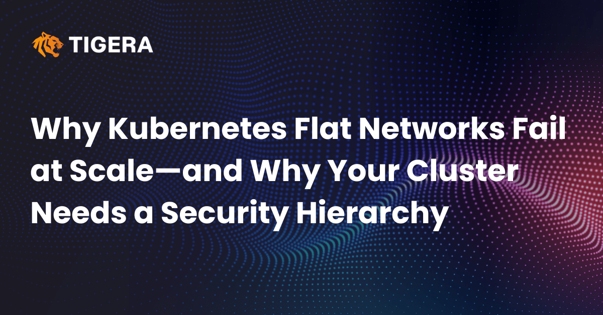 Eliminate Kubernetes Networking Chaos with Calico Policy Tiers