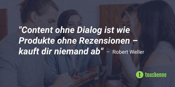 Warum wir Content als Angebot zum Dialog verstehen sollten