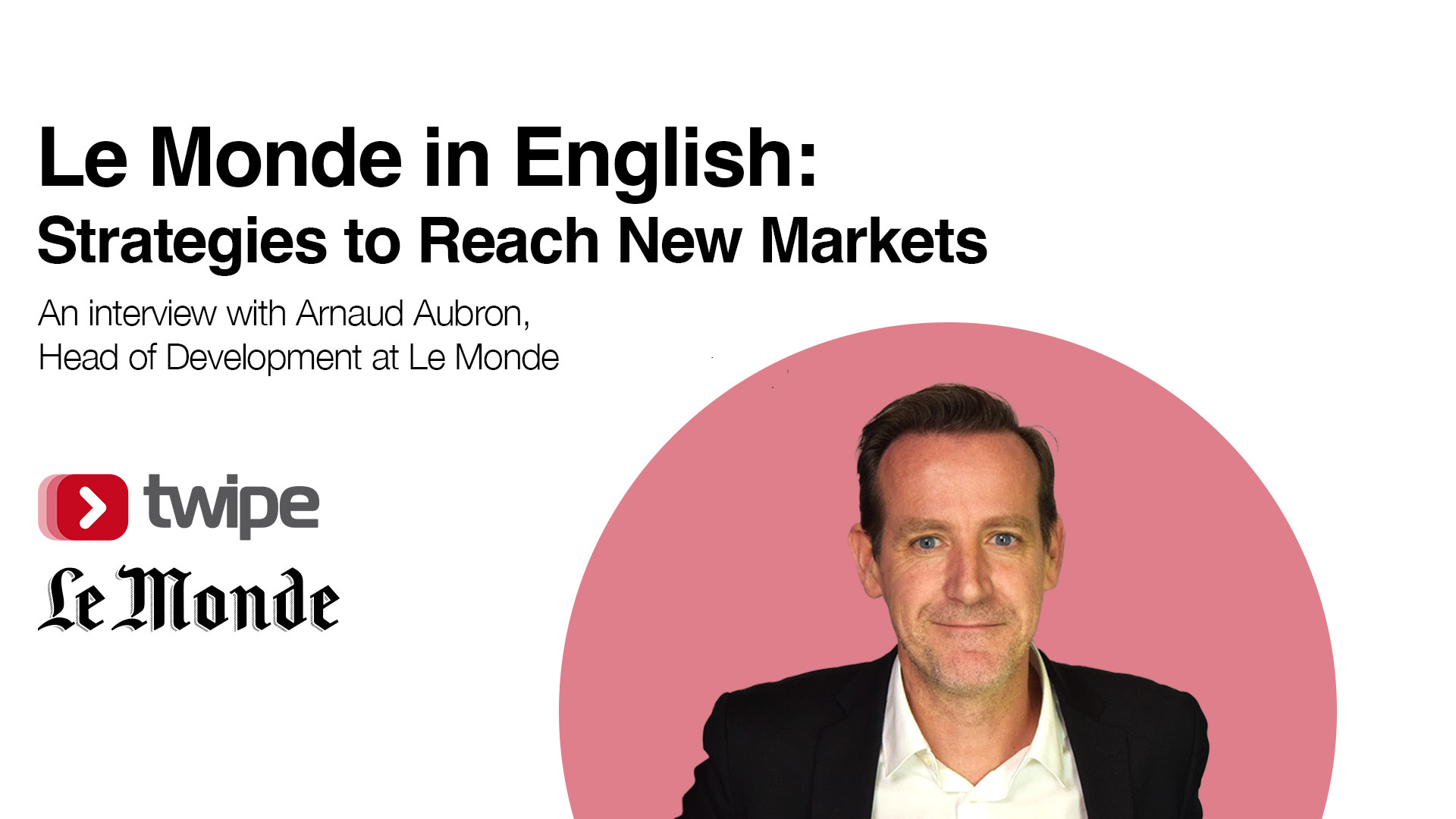 Le Monde in English: Strategies to Reach New Markets - Twipe