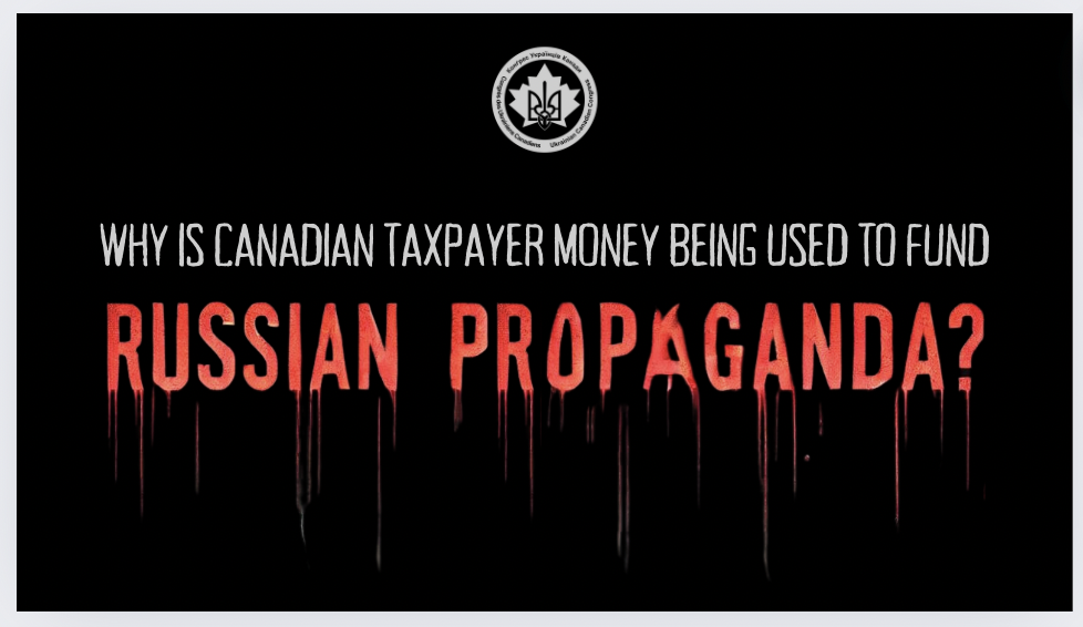 Why is Canadian taxpayer money being used to fund Russian propaganda? - The Ukrainian Canadian Congress (UCC) official website