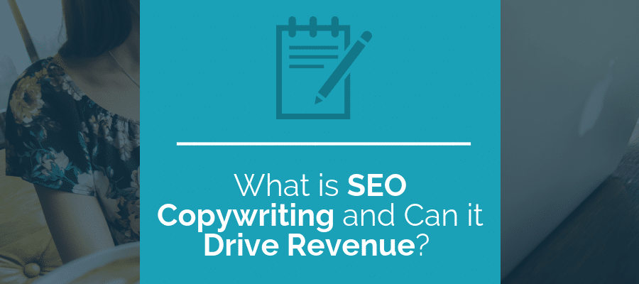What is SEO Copywriting and Can it Drive Revenue? - Web Ascender