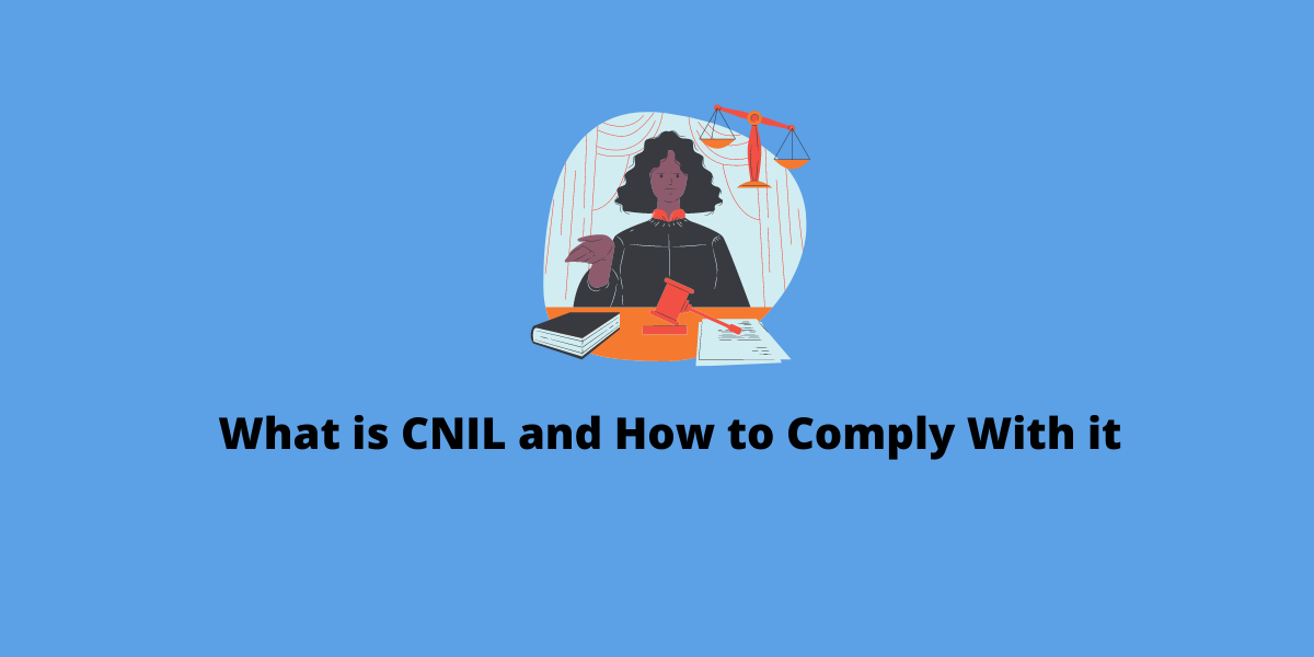 What is CNIL and How to Comply with It? - WebToffee