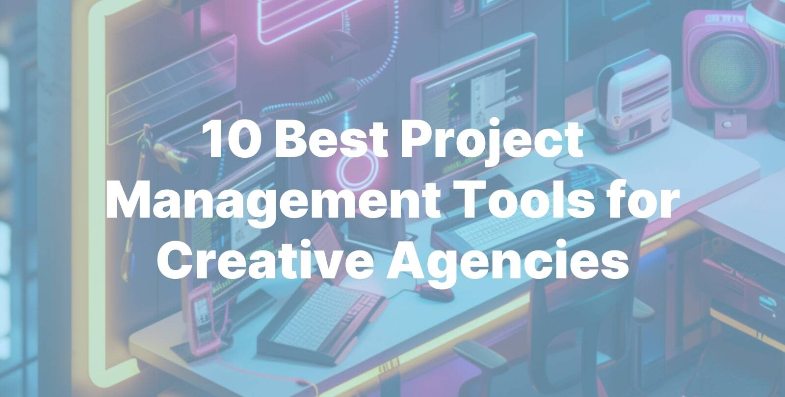 10 Best Project Management Tools for Creative Agencies in 2026
