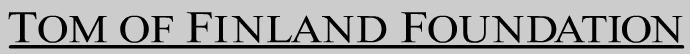 Tom of Finland Foundation - Promoting and Preseving Erotic Art