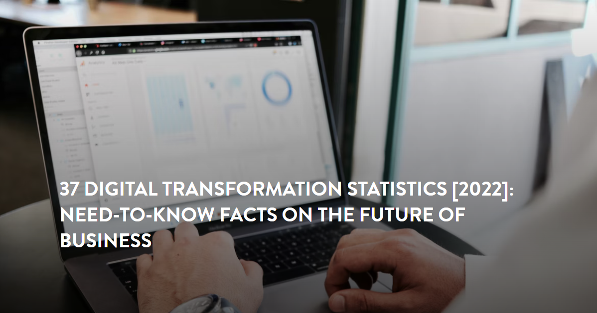 37 Incredible Digital Transformation Statistics [2023]: Need-To-Know Facts On The Future Of Business - Zippia