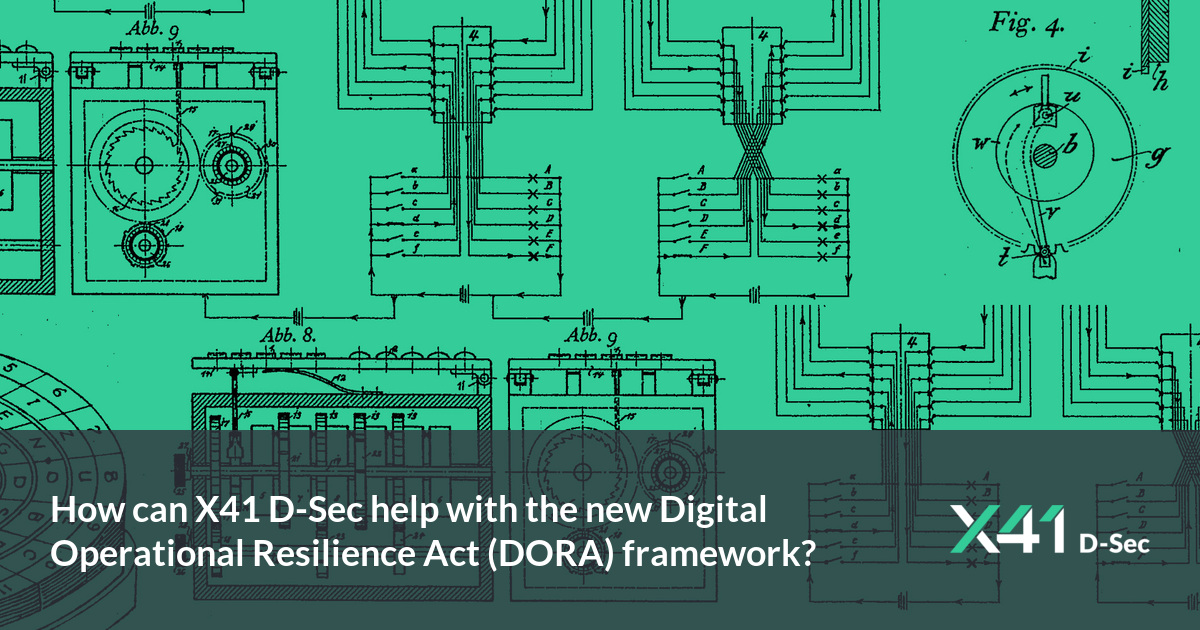 How can X41 D-Sec help with the new Digital Operational Resilience Act (DORA) framework? | X41 D-Sec - Penetration Tests and Source Code Audits