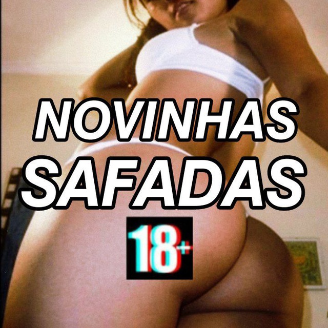 🔞 𝙉𝙊𝙑𝙄𝙉𝙃𝘼𝙎 𝙎𝘼𝙁𝘼𝘿𝘼𝙎 🔞 - Grupos De Putaria Telegram